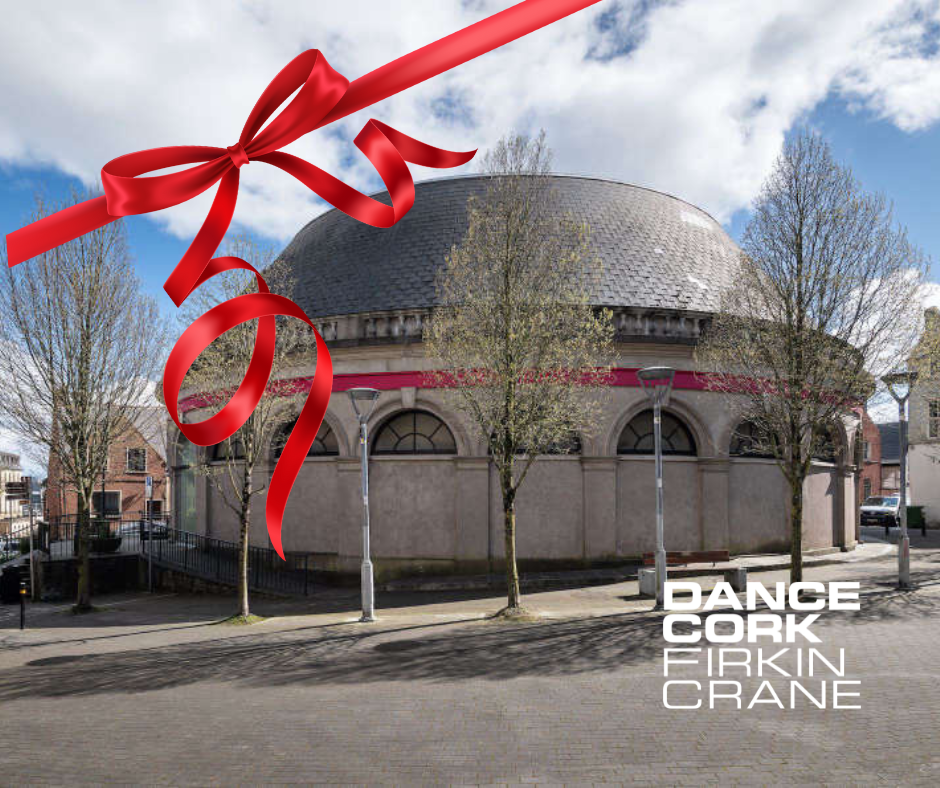 Firkin Crane Threatre, Cork | GIft Vouchers & Dance Friends – The Perfect Present!